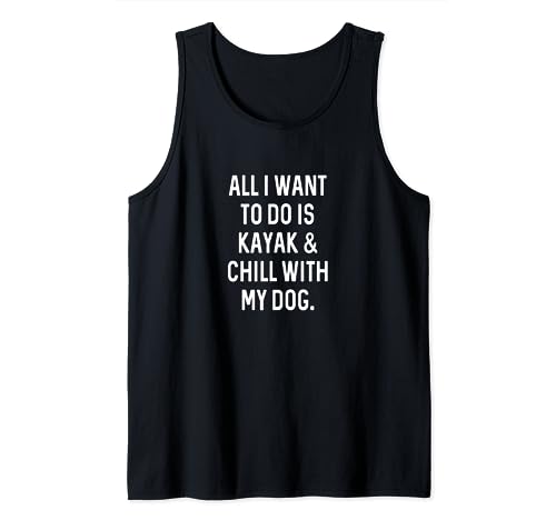 Kajak Geschenke Frauen Männer Chill Mit Hund Kajak Kajak Kajak Tank Top