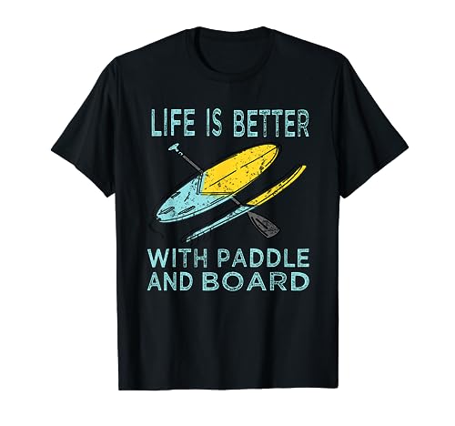 Life is Better Stand up paddle SUP Board Stand up paddling T-Shirt