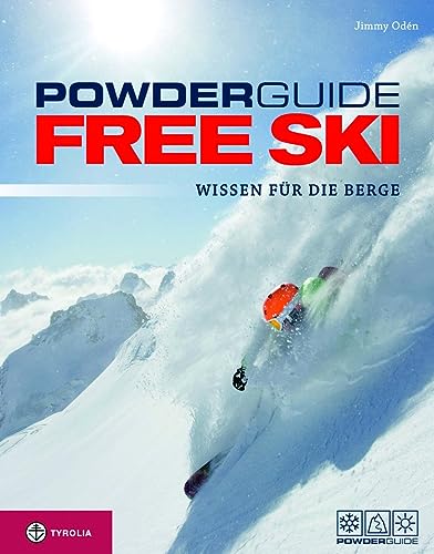 Powderguide Free Ski: Wissen für die Berge. Das moderne Lehrbuch für Freerider:innen und...