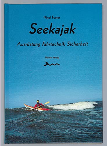 Seekajak: Ausrüstung, Fahrtechnik, Sicherheit