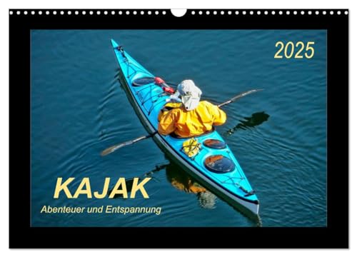 Kajak - Abenteuer und Entspannung (Wandkalender 2025 DIN A3 quer), CALVENDO Monatskalender