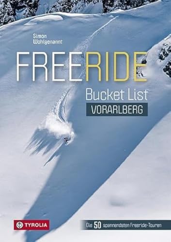 Freeride Bucket List Vorarlberg: Die spannendsten Freeride-Touren im Montafon, am Arlberg...
