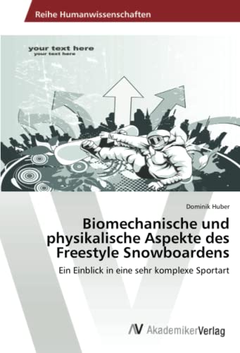 Biomechanische und physikalische Aspekte des Freestyle Snowboardens: Ein Einblick in eine...