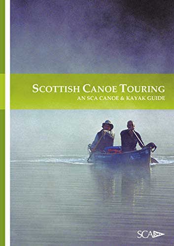 Scottish Canoe Touring: An SCA Canoe and Kayak Guide