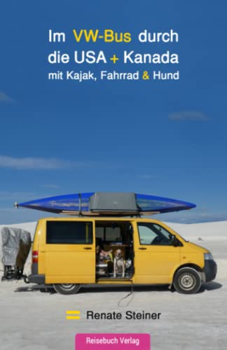 Im VW-Bus durch die USA und Kanada: mit Kajak, Fahrrad & Hund