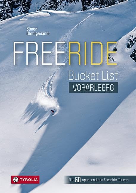 Freeride Bucket List Vorarlberg: Die spannendsten Freeride-Touren im Montafon, am Arlberg...