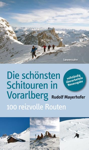 Die schönsten Schitouren in Vorarlberg. 100 reizvolle Routen
