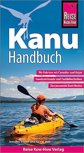 Reise Know-How Kanu-Handbuch: Der Praxis-Ratgeber für Anfänger und Fortgeschrittene...