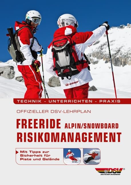 Offizieller DSV-Lehrplan Freeride Risikomanagement Alpin/Snowboard: Technik - Unterrichten...