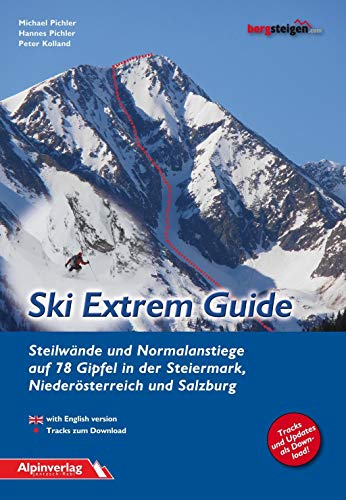Ski Extrem Guide: Steilwände und Normalanstiege auf 78 Gipfel in der Steiermark,...