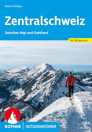 Zentralschweiz: Zwischen Rigi und Gotthard. 54 Skitouren (Rother Skitourenführer)