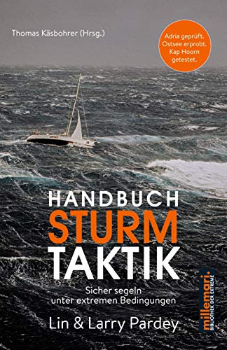 Handbuch Sturm Taktik: Sicher segeln unter extremen Bedingungen (millemari. Bibliothek der...