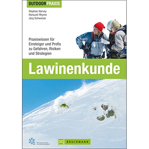 Outdoor Praxis Lawinenkunde: Praxiswissen für Einsteiger und Profis zu Gefahren, Risiken...