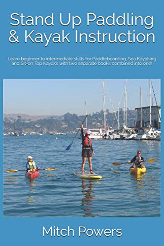 Stand Up Paddling & Kayak Instruction: Learn beginner to intermediate skills for...