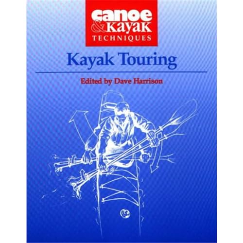 Kayak Touring (Canoe & Kayak Techniques, Band 2)