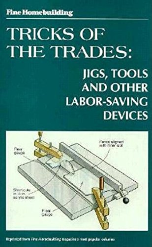 Tricks of the Trades: Jigs, Tools and Other Labor-Saving Devices (Fine Homebuilding)